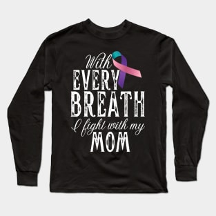 With Every Breath I Fight With My Mom Long Sleeve T-Shirt